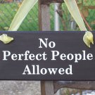No Perfect People Allowed Vinyl Wood Sign