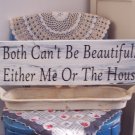 We Both Can't Be Beautiful Wood Vinyl Fun Sign Wall Art Home Decor