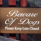 Cottage Farmhouse Style Beware of Dogs Please Keep Gate Closed Wood Vinyl Sign In Country Brown