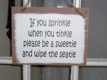 Sprinkle When You Tinkle Be A Sweetie Wipe Seatie Wood Vinyl Sign