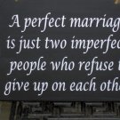 A Perfect Marriage Imperfect People Refuse To Give Up On Each Other Wood Vinyl Sign