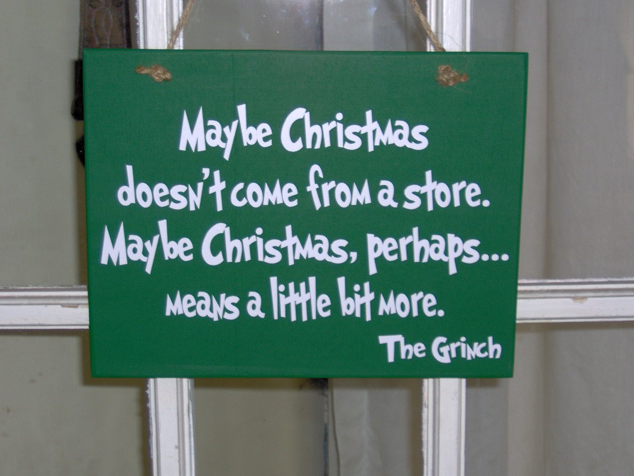 Maybe Christmas Doesn't Come From A Store The Grinch Wood Vinyl Sign