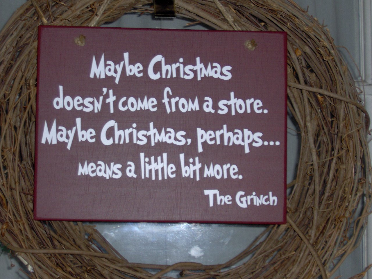 Maybe Christmas Doesn't Come From A Store The Grinch Wood Vinyl Sign