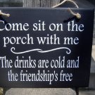 Come Sit Porch With Me Drinks Cold Friendship Free Wood Vinyl Sign Front Door Sign Decor Porch