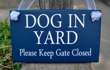 Dog In Yard Please Keep Gate Closed Wood Sign Vinyl Signs Dog Lover Door Sign