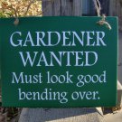 Funny Sign Gardener Wanted Must Look Good Bending Over Wood Door Hanger