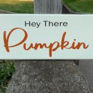 Fall Hey There Pumpkin Decorative Wood Signs For Home and Businesses