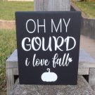 Fall Sign Decoration Oh My Gourd I Love Fall Wood Vinyl Sign