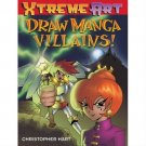 Draw Manga Villans! (XTreme Art) [Paperback] Christopher Hart