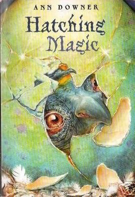 HATCHING MAGIC by Ann Downer (2004) Scholastic