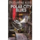 Polar City Blues by Katherine Kerr (1990)