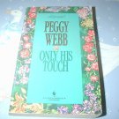 Only His Touch by Peggy Webb (1994) LoveSwept