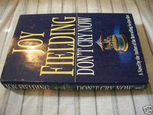Don't Cry Now by Joy Fielding '95 hb /dj first edition