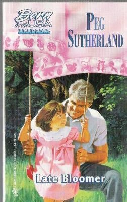 Late Bloomer by Peg Sutherland BORN IN THE USA -Alabama