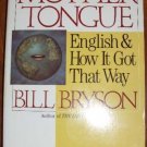 The Mother Tongue: English & How It Got That Way PB