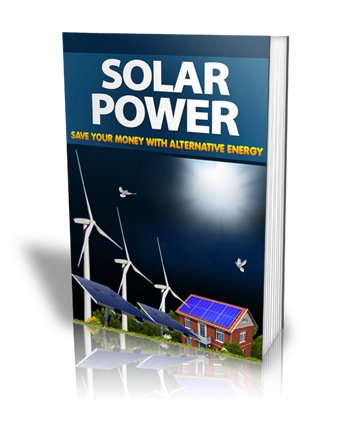 Start Saving On Your Electricity Bills Using The Power of the Sun And Other Natural Resources!