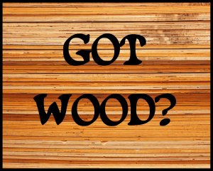 Got Wood?