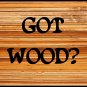 Got Wood?