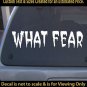 What Fear Decal Sticker Car 1a