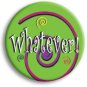 Whatever