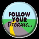 Follow your dreams