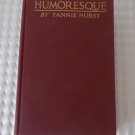 Vintage Humoresque: A Laugh on Life with a Tear Fannie Hurst 1919 Book First Edition Vintage Humoresque: A Laugh on Life with a Tear Fannie Hurst 1919 Book First Edition
