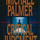 CRITICAL JUDGMENT by MICHAEL PALMER Bestselling Author HC/DJ