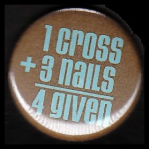 1 Cross 3 Nails 4 Given on Brown Background, One Inch Religious Button Badge Pin - 1131