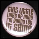 This Little Light of Mine on Pink Background, One Inch Religious Button Badge Pin - 1132