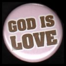 God is Love in Brown on Pink Background, One Inch Religious Button Badge Pin - 1137