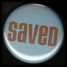 Saved on Turquoise Background, One Inch Religious Button Badge Pin - 1151