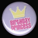 Birthday Princess, Birthday Celebrations 1 Inch Pinback Button Badge Pin - 1179