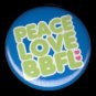 Peace Love BBFL on Blue Background, 1 Inch BFF Button Badge Pinback - 2149