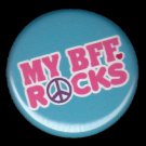 My BFF Rocks on Turquoise Background, 1 Inch Friendship Button Badge Pinback - 2159