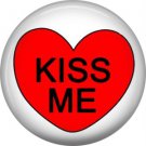 Kiss Me, Valentine's Day 1 Inch Pinback Button Badge - 6010