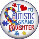 I Love my Autistic Grand Daughter, Autism Awareness 1 Inch Pinback Button Badge - 6028