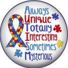 Always Unique Sometimes Mysterious, Autism Awareness 1 Inch Pinback Button - 6022