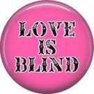 Wild Love Pink Love is Blind Valentine's Day 1 Inch Pinback Button Badge Pin - 2154