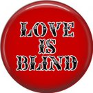 Wild Love Red Love is Blind Valentine's Day 1 Inch Pinback Button Badge Pin - 2163