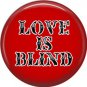 Wild Love Red Love is Blind Valentine's Day 1 Inch Pinback Button Badge Pin - 2163