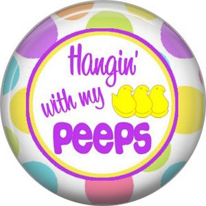 Hangin' With My Peeps, Happy Easter 1 Inch Button Badge Pin Pinback Button - 2167