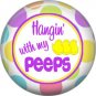 Hangin' With My Peeps, Happy Easter 1 Inch Button Badge Pin Pinback Button - 2167