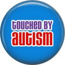 Touched by Autism on Blue, Autism Awareness 1 Inch Pinback Button Badge Pin - 0499