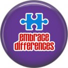 Embrace Differences on Purple Background, Autism Awareness 1 Inch Pinback Button Badge Pin - 0502