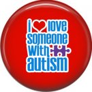 I Love Someone with Autism on Red, Autism Awareness 1 Inch Pinback Button Badge Pin - 0503