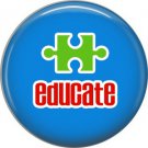Educate on Blue, Autism Awareness 1 Inch Button Badge Pin - 0506