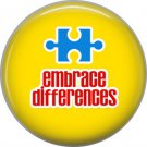 Embrace Differences on Yellow, Autism Awareness 1 Inch Button Badge Pin - 0509