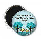 Your Choice or Custom 3 Inch Magnet