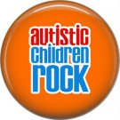 Autistic Children Rock on Orange, Awareness 1 Inch Button Badge Pin - 0516