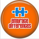 Embrace Differences on Orange, Autism Awareness 1 Inch Button Badge Pin - 0526